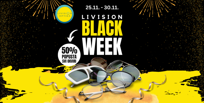 LIVISION optike // Black Week: Tjedan ludih i najvećih popusta u godini!